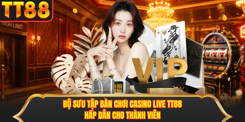 Bộ sưu tập bàn chơi casino live TT88 hấp dẫn cho thành viên Bộ sưu tập bàn chơi casino live TT88 hấp dẫn cho thành viên