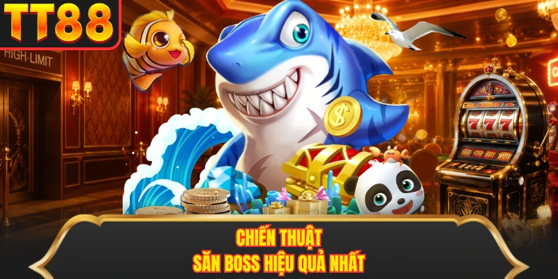 Chiến thuật săn boss hiệu quả nhất Chiến thuật săn boss hiệu quả nhất