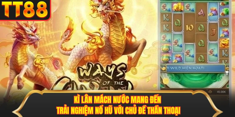 Kì lân mách nước mang đến trải nghiệm nổ hũ với chủ đề thần thoại Kì lân mách nước mang đến trải nghiệm nổ hũ với chủ đề thần thoại