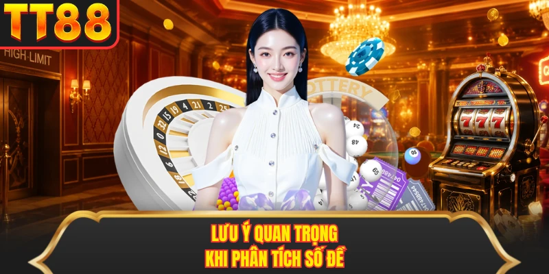 Lưu ý quan trọng khi phân tích số đề Lưu ý quan trọng khi phân tích số đề
