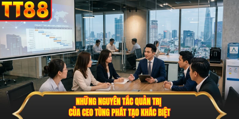 Những nguyên tắc quản trị của CEO Tùng Phát tạo khác biệt