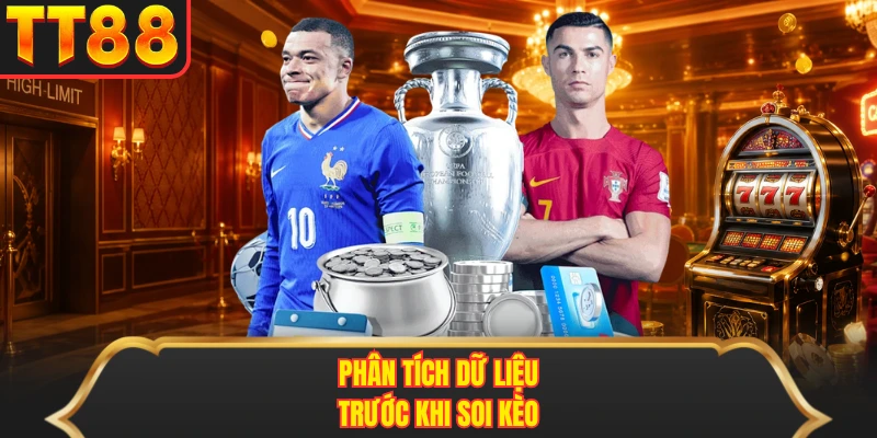 Phân tích dữ liệu trước khi soi kèo Phân tích dữ liệu trước khi soi kèo
