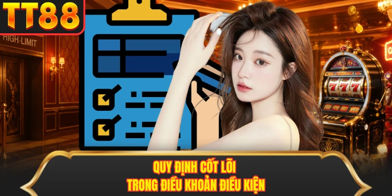 Quy định cốt lõi trong điều khoản điều kiện Quy định cốt lõi trong điều khoản điều kiện