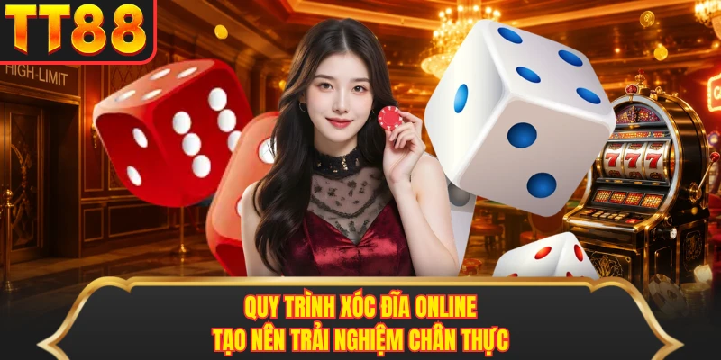 Quy trình xóc đĩa online tạo nên trải nghiệm chân thực Quy trình xóc đĩa online tạo nên trải nghiệm chân thực